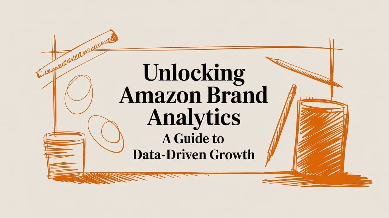 Unlocking Amazon Brand Analytics A Guide to Data-Driven Growth