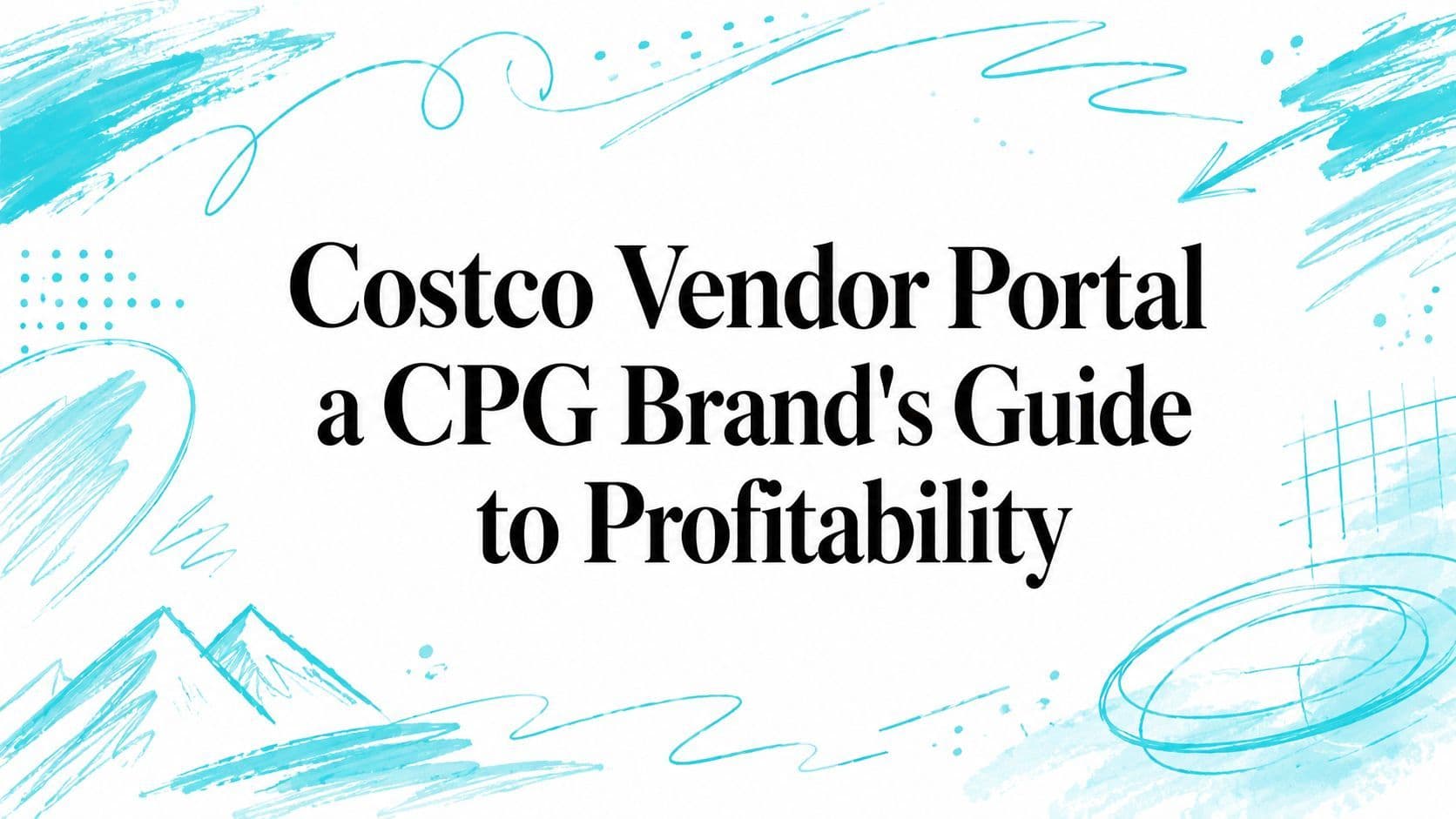 Costco Vendor Portal a CPG Brand's Guide to Profitability