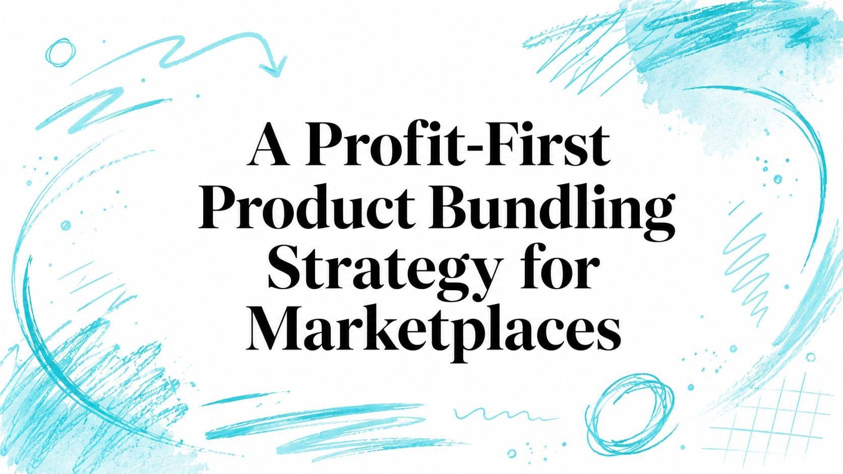 A Profit-First Product Bundling Strategy for Marketplaces
