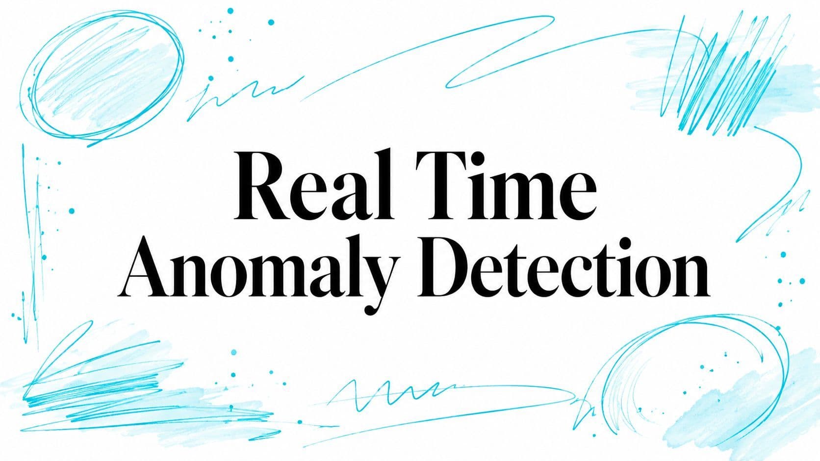 Real Time Anomaly Detection