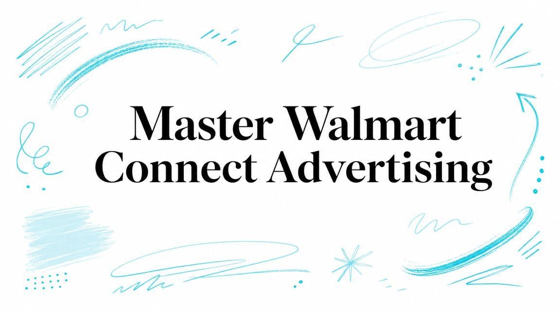 Master Walmart Connect Advertising