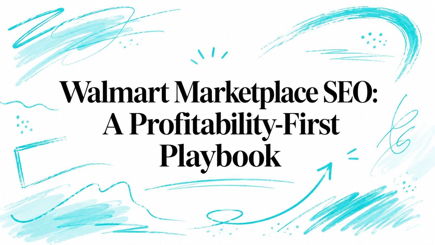 Walmart Marketplace SEO: A Profitability-First Playbook