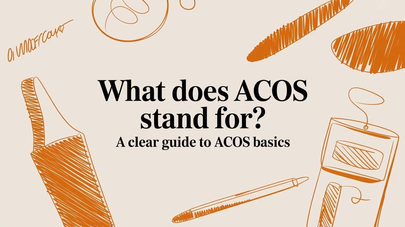 What does acos stand for? A Clear Guide to ACoS Basics