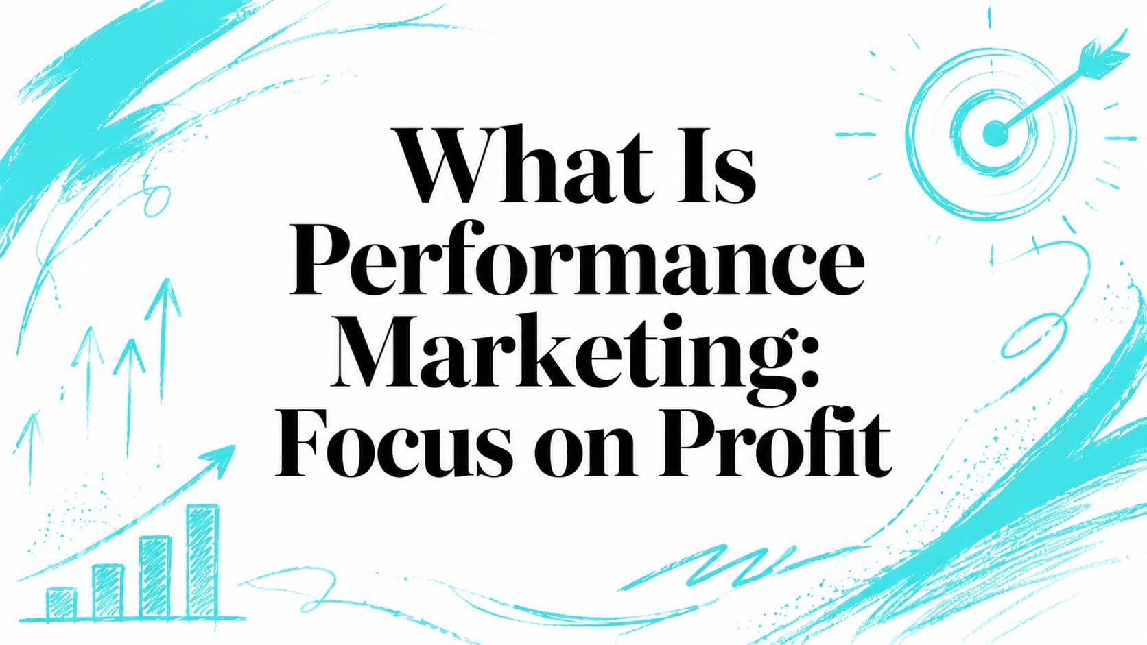 What Is Performance Marketing: Focus on Profit