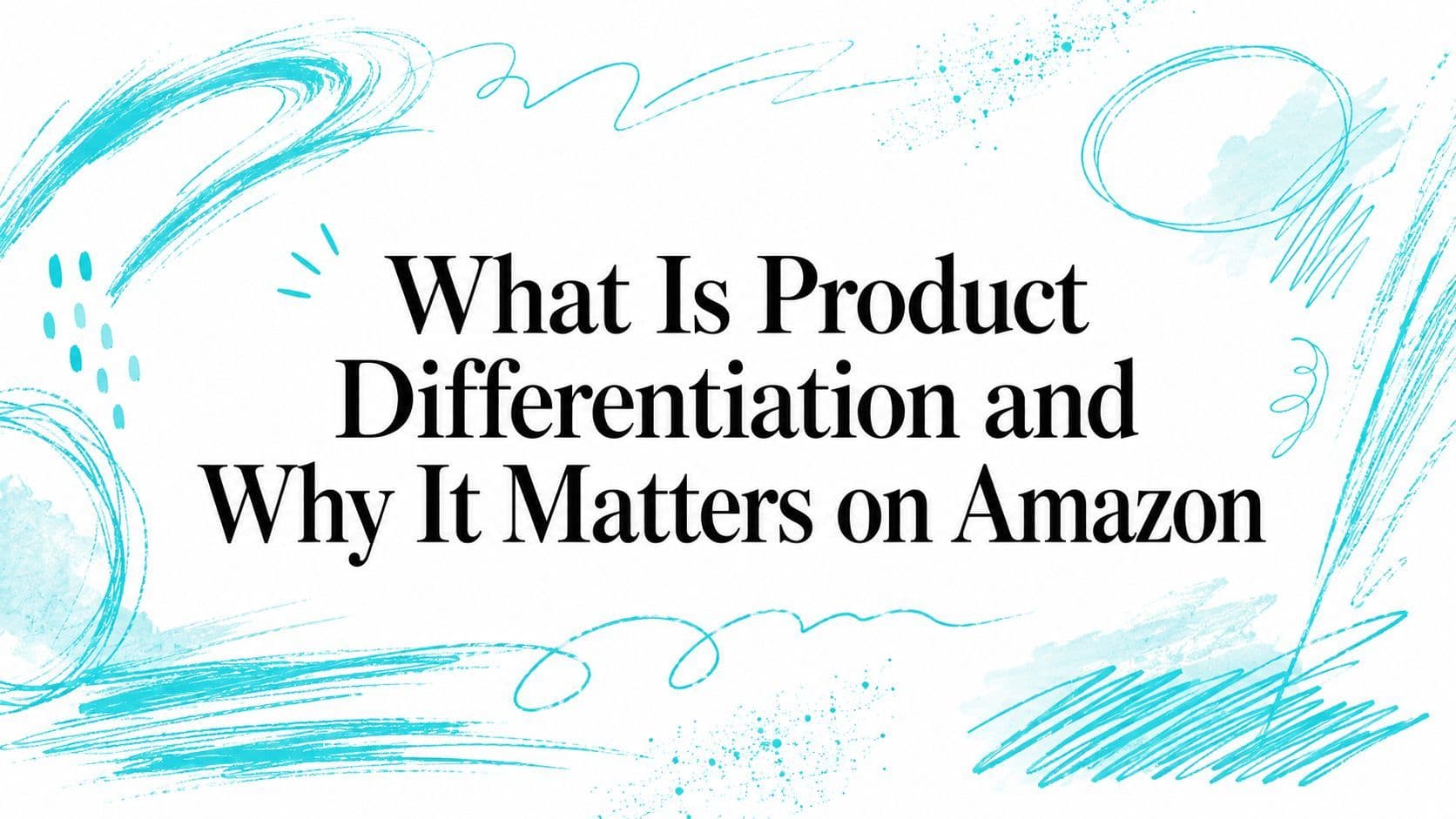 What Is Product Differentiation and Why It Matters on Amazon