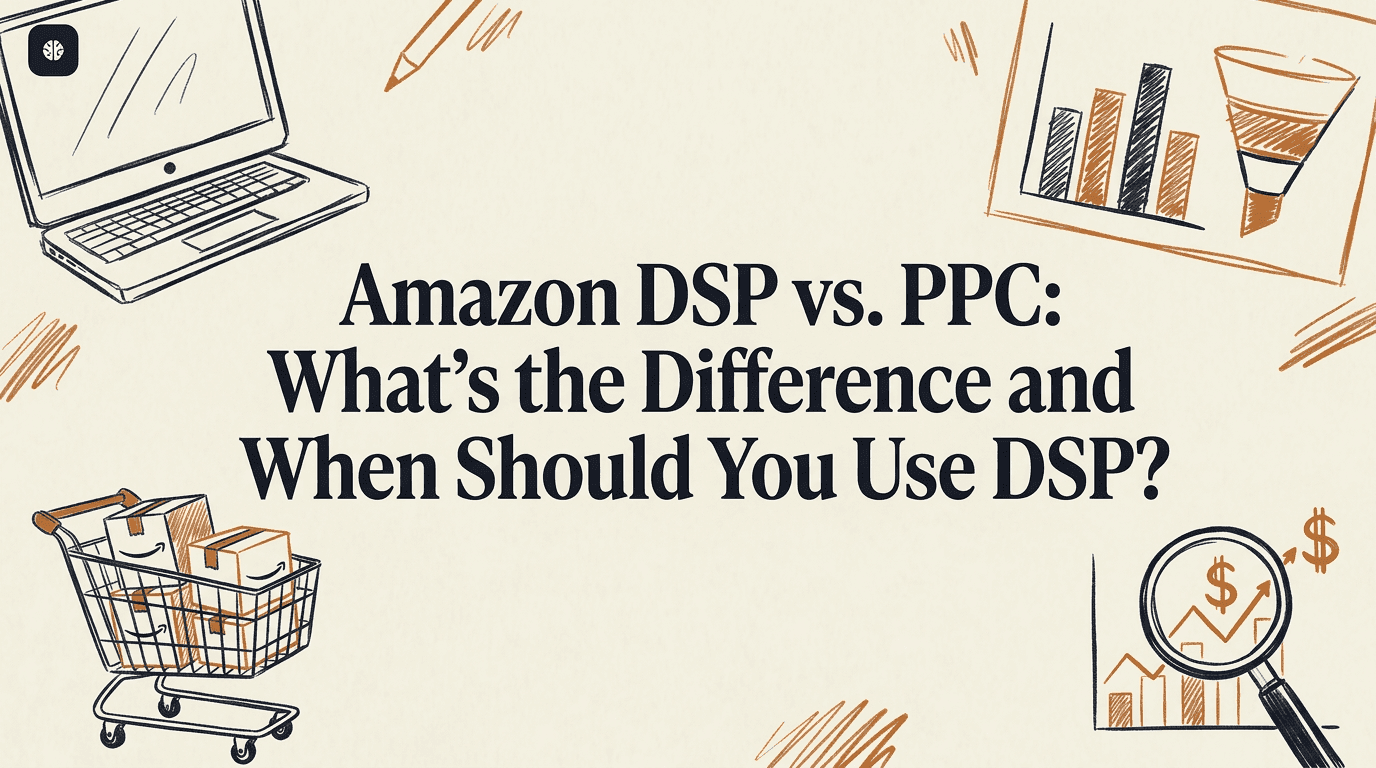 Amazon DSP vs. PPC: What's the Difference and When Should You Use DSP?
