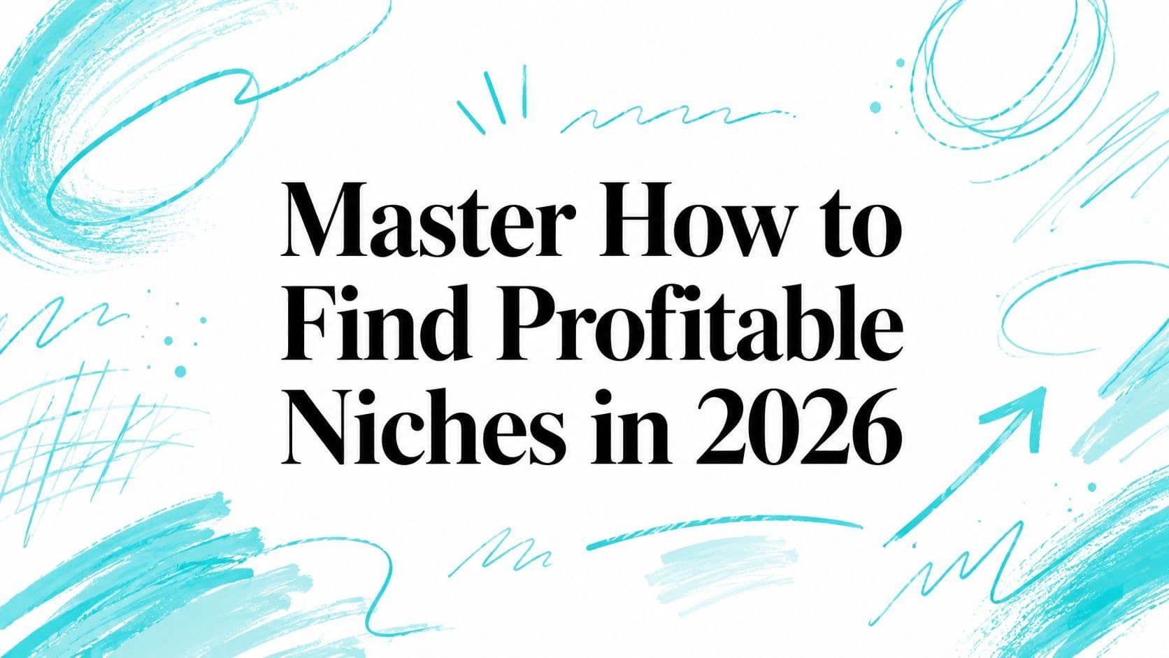 Master How to Find Profitable Niches in 2026