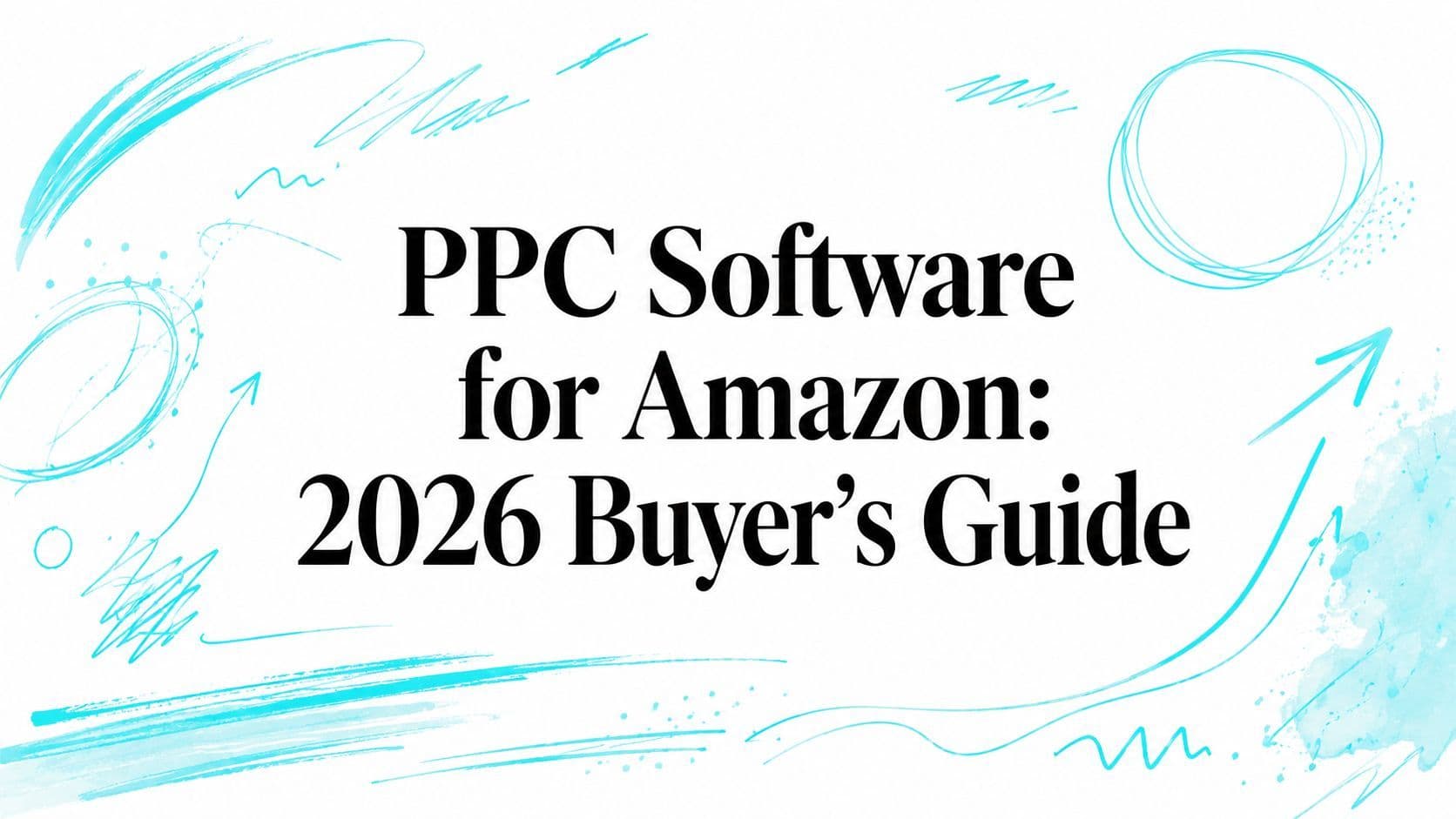 PPC Software for Amazon: 2026 Buyer's Guide