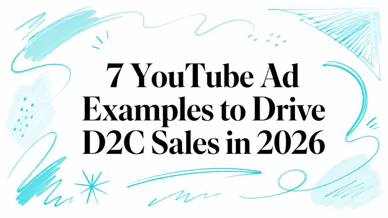 7 YouTube Ad Examples to Drive D2C Sales in 2026
